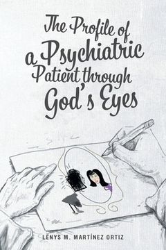 portada The Profile of a Psychiatric Patient through God's Eyes (en Inglés)