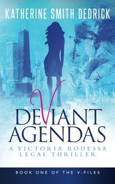Deviant Agendas: A Victoria Rodessa Legal Thriller: Volume 1 (The V-Files) (en Inglés)