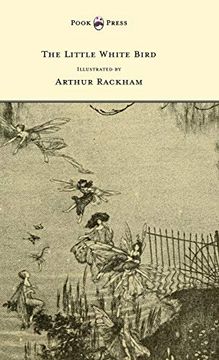 portada The Little White Bird - Illustrated by Arthur Rackham (en Inglés)