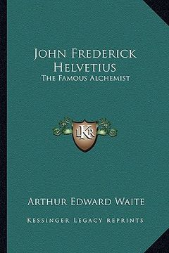 portada john frederick helvetius: the famous alchemist (en Inglés)