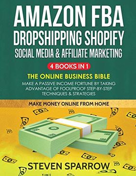 portada Amazon Fba, Dropshipping Shopify, Social Media & Affiliate Marketing: Make a Passive Income Fortune by Taking Advantage of Foolproof Step-By-Step Techniques & Strategies (in English)
