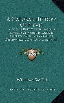 portada a natural history of nevis: and the rest of the english leeward charibee islands in america, with many other observations on nature and art (1745) (en Inglés)