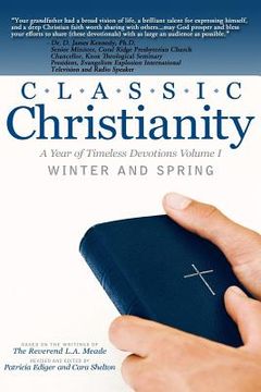 portada Classic Christianity A Year of Timeless Devotions Volume I: Winter and Spring (en Inglés)