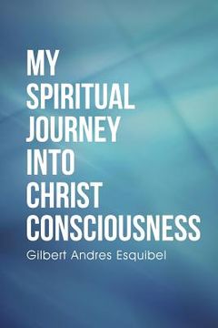 portada My Spiritual Journey into Christ Consciousness (in English)