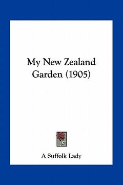 portada my new zealand garden (1905) (en Inglés)