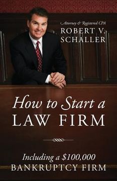portada How to Start a Law Firm: Including a $100,000 Bankruptcy Firm (en Inglés)