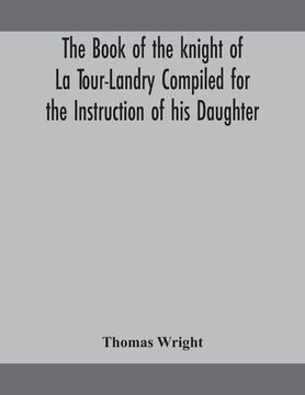 portada The book of the knight of La Tour-Landry Compiled for the Instruction of his Daughter
