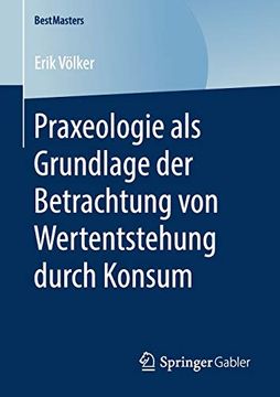 portada Praxeologie als Grundlage der Betrachtung von Wertentstehung Durch Konsum (Bestmasters) (in German)