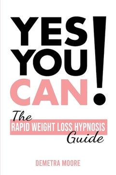 portada Yes you CAN!-The Rapid Weight Loss Hypnosis Guide: Challenge Yourself: Burn Fat, Lose Weight And Heal Your Body And Your Soul. Powerful guided Meditat
