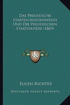 portada Das Preussische Staatsschuldenwesen Und Die Preussischen Staatspapiere (1869) (in German)