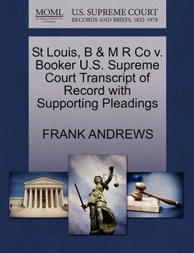 portada st louis, b & m r co v. booker u.s. supreme court transcript of record with supporting pleadings
