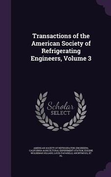 portada Transactions of the American Society of Refrigerating Engineers, Volume 3 (in English)