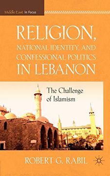 portada Religion, National Identity, and Confessional Politics in Lebanon: The Challenge of Islamism (Middle East in Focus) (en Inglés)