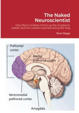 portada The Naked Neuroscientist: One Man’S Unlikely Climb up the Academic Ladder and the Lessons Learned Along the way (en Inglés)