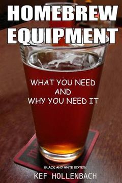 portada Homebrew Equipment (Black and White): What You Need and Why You Need It (en Inglés)