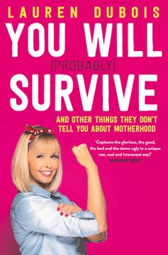 portada You Will (Probably) Survive: And Other Things They Don't Tell You about Motherhood