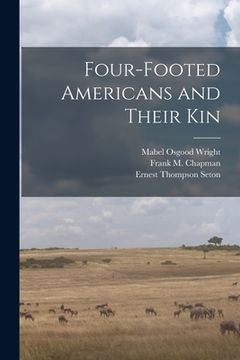 portada Four-footed Americans and Their Kin (en Inglés)