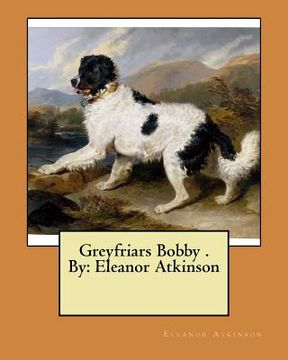 portada Greyfriars Bobby . By: Eleanor Atkinson (in English)