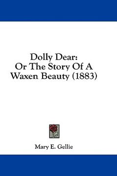 portada dolly dear: or the story of a waxen beauty (1883) (en Inglés)