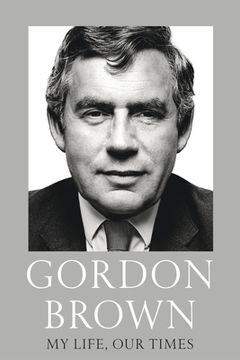 portada Gordon Brown: My Life, our Times (en Inglés)