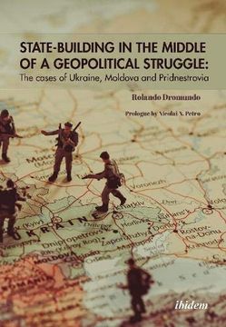 portada State Building in the Middle of a Geopolitical Struggle: The Cases of Ukraine, Moldova, and Pridnestrovia (en Inglés)