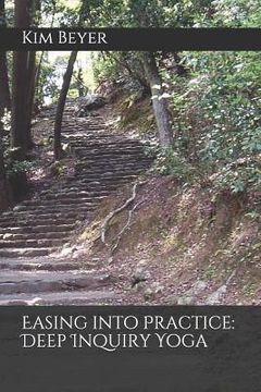 portada Easing Into Practice: Deep Inquiry Yoga (en Inglés)