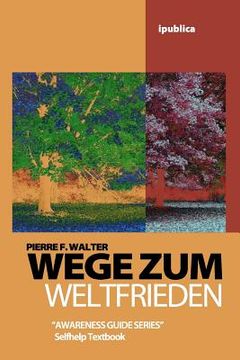 portada Wege zum Weltfrieden: Handbuch zur Lebensberatung (en Alemán)
