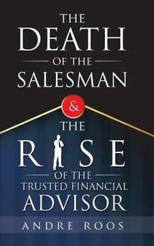 portada The Death of the Salesman and the Rise of the Trusted Financial Advisor (in English)