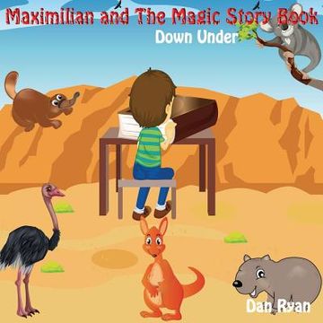 portada Maximilian and The Magic Story Book: Down Under (en Inglés)
