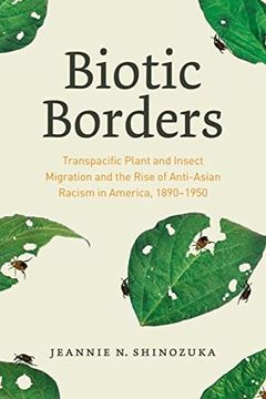 portada Biotic Borders: Transpacific Plant and Insect Migration and the Rise of Anti-Asian Racism in America, 1890–1950 (en Inglés)