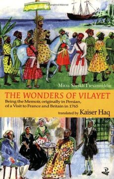 portada The Wonders of Vilayet: Being the Memoir, Originally in Persian, of a Visit to France and Britain in 1765 (en Inglés)