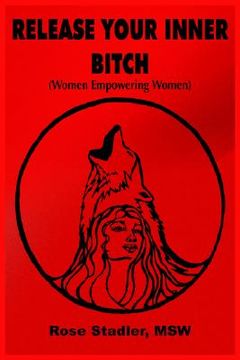 portada release your inner bitch: women empowering women (en Inglés)
