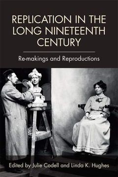 portada Replication in the Long Nineteenth Century: Re-Makings and Reproductions (en Inglés)