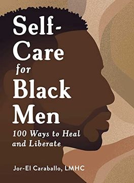 portada Self-Care for Black Men: 100 Ways to Heal and Liberate (en Inglés)