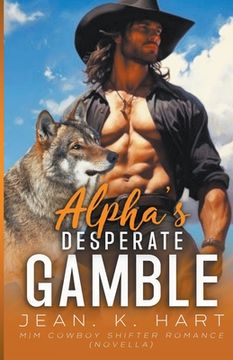 portada Alpha's Desperate Gamble: MM Cowboy Shifter Romance (en Inglés)