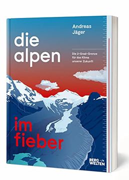 portada Die Alpen im Fieber: Die 2-Grad-Grenze für das Klima Unserer Zukunft (en Alemán)