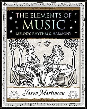 portada The Elements of Music: Melody, Rhythm & Harmony (Wooden Books North America Editions) (en Inglés)