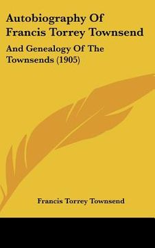 portada autobiography of francis torrey townsend: and genealogy of the townsends (1905) (in English)