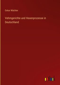 portada Vehmgerichte und Hexenprozesse in Deutschland 
