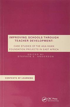 portada Improving Schools Through Teacher Development: Case Studies of the aga Khan Foundation Projects in East Africa (Contexts of Learning) (en Inglés)