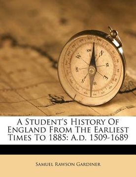 portada a student's history of england from the earliest times to 1885: a.d. 1509-1689 (in English)