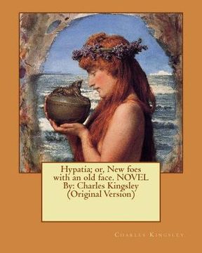 portada Hypatia; or, New foes with an old face. NOVEL By: Charles Kingsley (Original Version) (in English)
