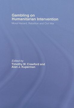 portada gambling on humanitarian intervention: moral hazard, rebellion and civil war (in English)