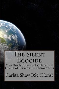 portada The Silent Ecocide: -the Environmental Crisis is a Crisis of Human Consciousness (in English)