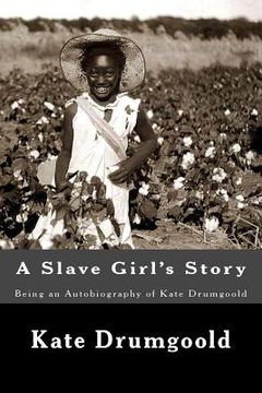 portada A Slave Girl's Story: Being an Autobiography of Kate Drumgoold (in English)