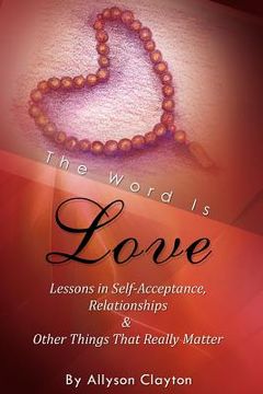 portada the word is love- lessons in self-acceptance, relationships & other things that really matter (en Inglés)