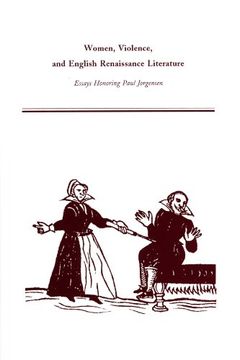 portada Women, Violence, and English Renaissance Literature: Essays Honoring Paul Jorgensen (Medieval and Renaissance Texts and Studies) (en Inglés)