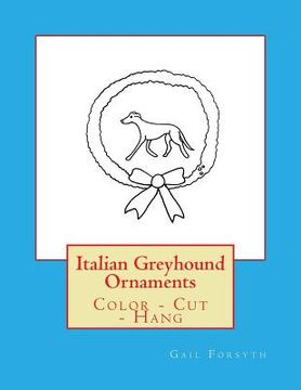 portada Italian Greyhound Ornaments: Color - Cut - Hang (in English)