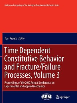 portada Time Dependent Constitutive Behavior and Fracture/Failure Processes, Volume 3: Proceedings of the 2010 Annual Conference on Experimental and Applied M (en Inglés)