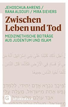 portada Zwischen Leben und Tod: Medizinethische Beiträge aus Judentum und Islam (en Alemán)